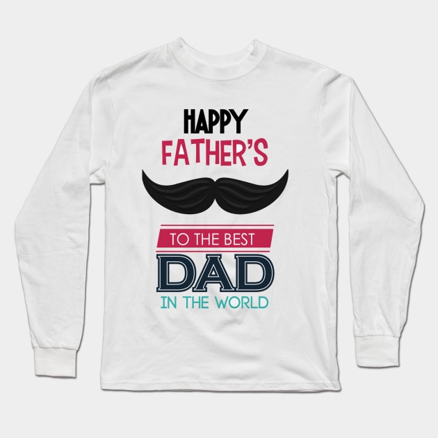 happy father's day to the best dad in the world Long Sleeve T-Shirt by care store